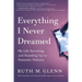 Everything I Never Dreamed: My Life Surviving and Standing Up to Domestic Violence