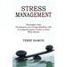 Stress Management: Strategies and Techniques for Living a Healthy Life (A Comprehensive Guide to Deal With Stress)