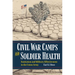 Civil War Camps and Soldier Health: Sanitation and Military Effectiveness in the Union Army