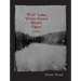 Wolf Lake, White Gown Blown Open: Poems