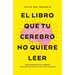 Libro Que Tu Cerebro No Quiere Leer, El -V2*