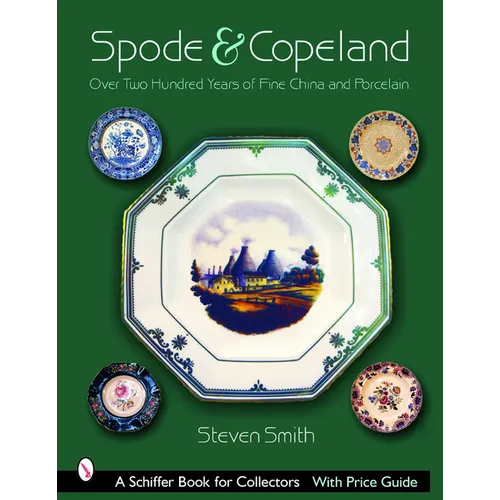Spode & Copeland: Over Two Hundred Years of Fine China and Porcelain