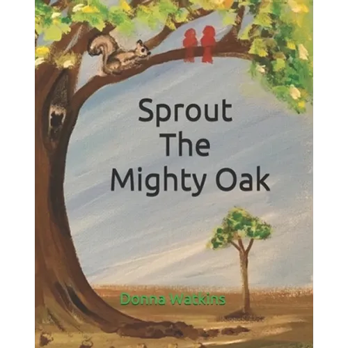 Sprout The Mighty Oak