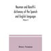 Neuman and Baretti's dictionary of the Spanish and English languages: wherein the words are correctly explained, agreeably to their different meanings