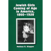 Jewish Girls Coming of Age in America, 1860-1920