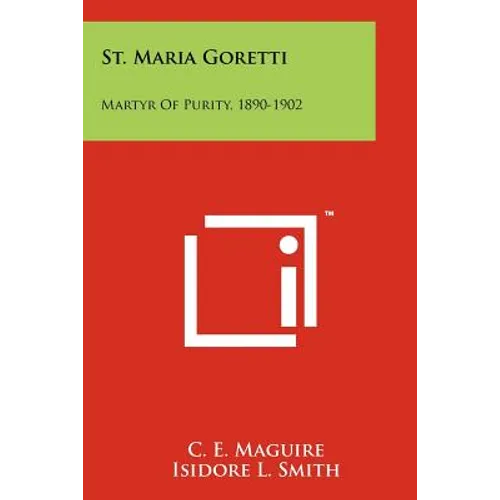 St. Maria Goretti: Martyr Of Purity, 1890-1902