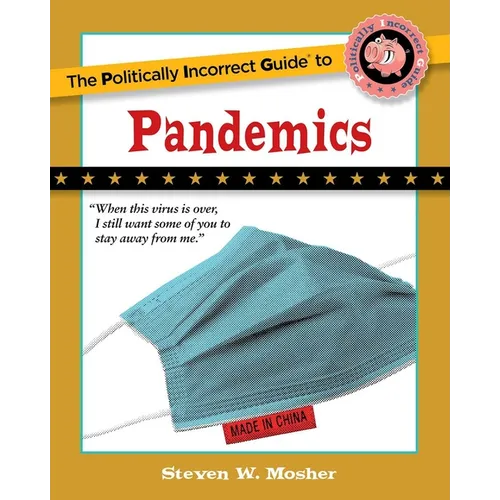 The Politically Incorrect Guide to Pandemics