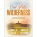 Out of the Wilderness: 31 Devotions to Walk with God Through Your Hardest Seasons: A Devotional