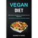 Vegan Diet: Best Secret Ingredients Cookbook Ever for Beginners (7 Days Meal Plan to Bring Your Body Back to Balance)