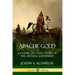 Apache Gold: A Classic Old West Story of The Strange Southwest
