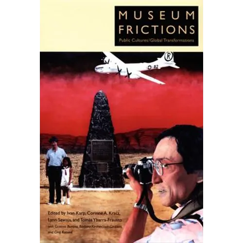 Museum Frictions: Public Cultures/Global Transformations