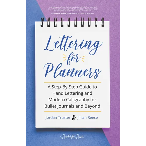Lettering for Planners: A Step-By-Step Guide to Hand Lettering and Modern Calligraphy for Bullet Journals and Beyond (Learn Calligraphy)