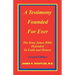 A Testimony Founded for Ever, the King James Bible Defended in Faith and History
