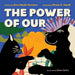 The Power of Our
