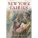 New York Fairies: A History of the Little People of the Empire State