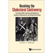 Resolving the Cholesterol Controversy: The Scientists Who Proved the Lipid Hypothesis of Causation of Atherosclerosis and Coronary Heart Disease