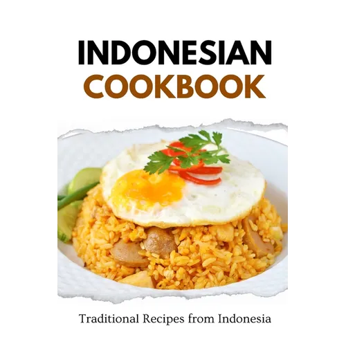 Indonesian Cookbook: Traditional Recipes from Indonesia