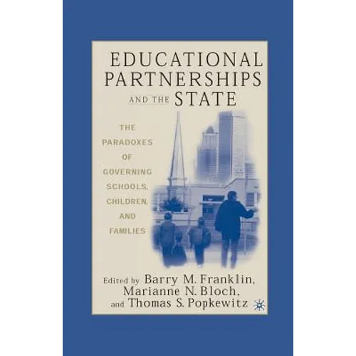 Educational Partnerships and the State: The Paradoxes of Governing Schools, Children, and Families