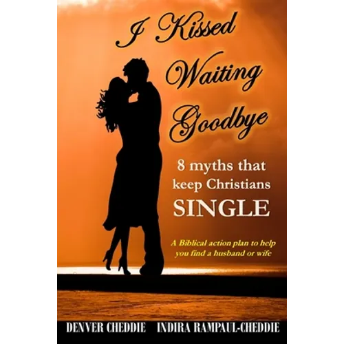 I kissed waiting goodbye: 8 myths that keep Christians single