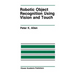 Robotic Object Recognition Using Vision and Touch