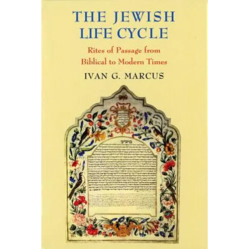 The Jewish Life Cycle: Rites of Passage from Biblical to Modern Times