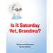 Is it Saturday Yet, Grandma?
