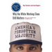 America's Forgotten Majority: Why the White Working Class Still Matters