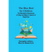 The Blue Bird for Children; The Wonderful Adventures of Tyltyl and Mytyl in Search of Happiness