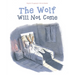 The Wolf Will Not Come