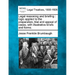 Legal reasoning and briefing: logic applied to the preparation, trial and appeal of cases, with illustrative briefs and forms.