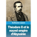 Théodore II et le nouvel empire d'Abyssinie