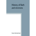 History of Bath and environs, Sagadahoc County, Maine. 1607-1894