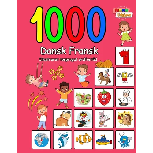 1000 Dansk Fransk Illustreret Tosproget Ordforråd (Farverig Udgave): Danish French language learning