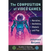The Composition of Video Games: Narrative, Aesthetics, Rhetoric and Play