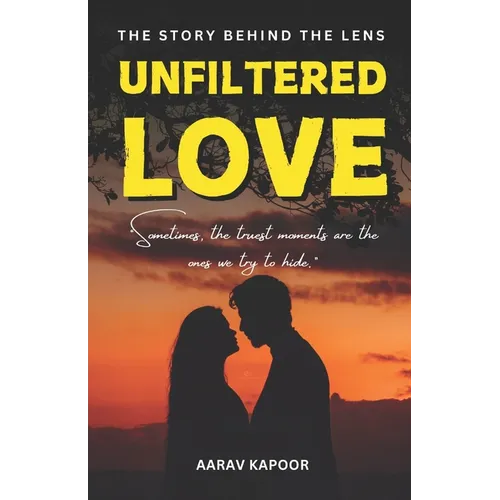 Unfiltered Love: The Story Behind the Lens: Sometimes, the truest moments are the ones we try to hide.