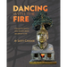 Dancing with the Fire