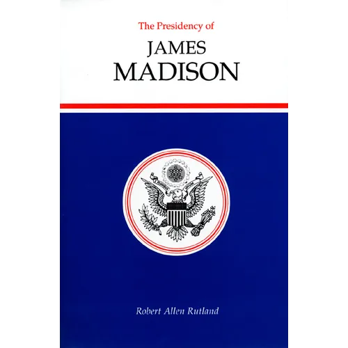 The Presidency of James Madison