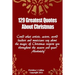 129 Greatest Quotes About Christmas: Could what artists, actors and world leaders say about the magic of Christmas inspire you throughout the season a