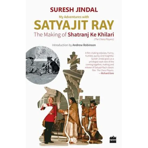 My Adventures with Satyajit Ray: The Making of Shatranj Ke Khilari