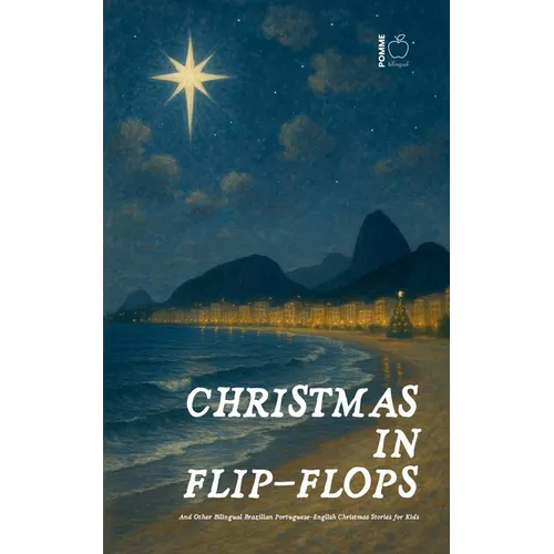 Christmas in Flip-Flops And Other Bilingual Brazilian Portuguese-English Christmas Stories for Kids