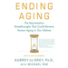 Ending Aging: The Rejuvenation Breakthroughs That Could Reverse Human Aging in Our Lifetime