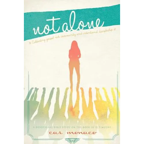 Not Alone: Cultivating Gospel Rich Community and Intentional Discipleship