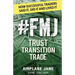 #FMJ Trust Transition Trade: How Successful Traders Said It, Did It and Lived It