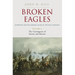 Broken Eagles - Napoleon and His German Allies in the 1813 Campaign: Volume I: Campaigns Overview, Bavaria, Saxony