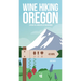 Wine Hiking Oregon: Explore the Landscapes of Oregon Wines