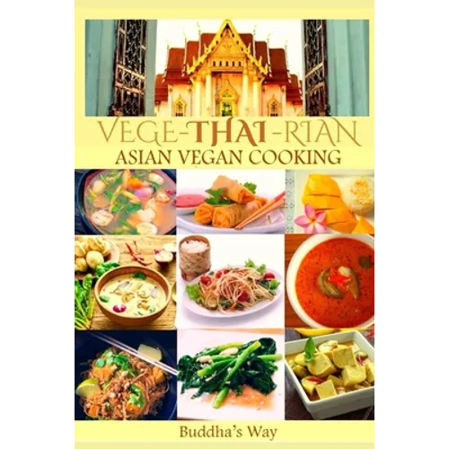 Vege -Thai - Rian Asian Vegan Cooking: Bundle Includes Vietnam Vegan - Thai Restaurant Recipes - Chinese Healthy Cooking - Filipino Vegan Feast / Reci
