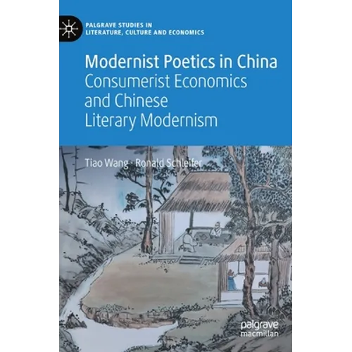Modernist Poetics in China: Consumerist Economics and Chinese Literary Modernism
