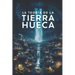 La Teoría de la Tierra Hueca: La Realidad Oculta Bajo Nuestros Pies