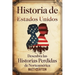 Historia de Estados Unidos: Descubra las historias perdidas de Norteamérica