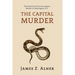 The Capital Murder: (A Golden-Age Mystery Reprint)